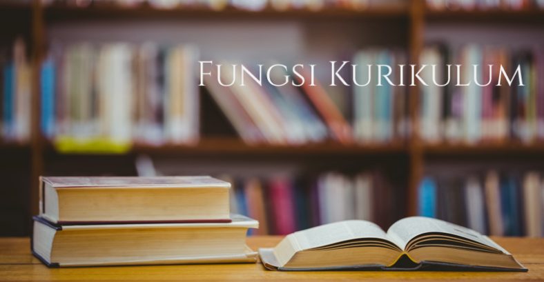 Fungsi dan Peran Kurikulum Dalam Pendidikan di Indonesia